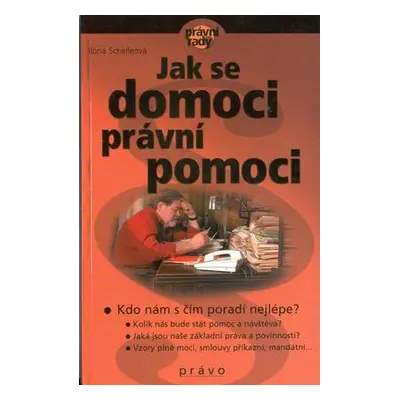 Jak se domoci právní pomoci (Ilona Schelleová)