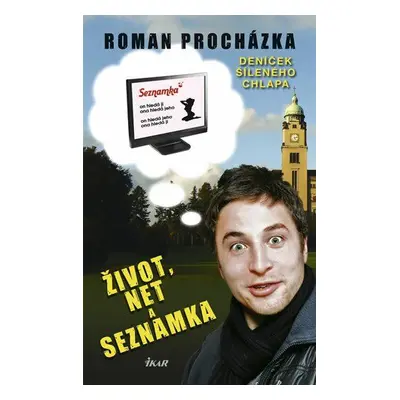 Život, net a seznamka aneb Deníček... (Roman Procházka)