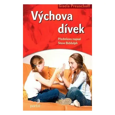 Výchova dívek - Předmluvu napsal Steve Biddulph (Gisela Preuschoff)