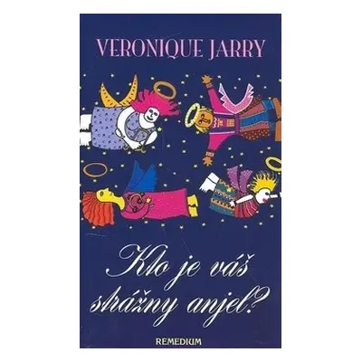 Kto je váš strážny anjel? (Veronique Jarry) (slovensky)