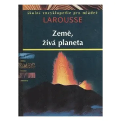 Země, živá planeta (Pierre Larousse)