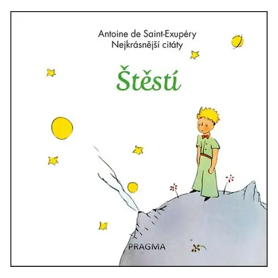 Štěstí - Nejkrásnější citáty (Antoine de Saint-Exupéry)