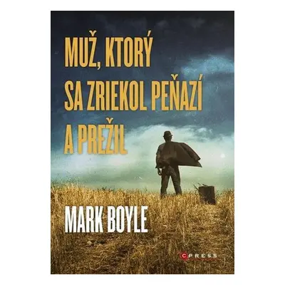 Muž, ktorý sa zriekol peňazí a prežil (Boyle Mark) (slovensky)