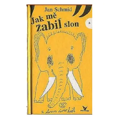 Jak mě zabil slon (Jan Schmid)