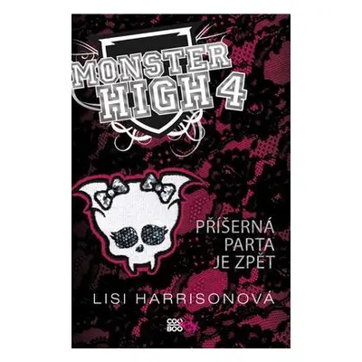 Monster High 4 - Příšerná parta je zpět (Lisi Harrison)