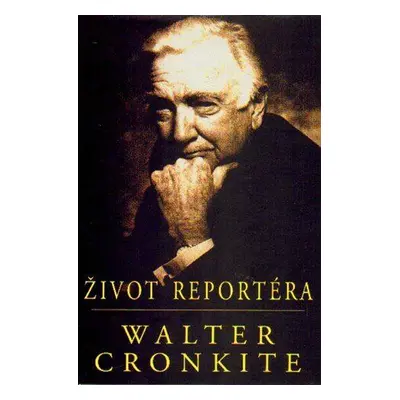 Život reportéra (Cronkite Walter)