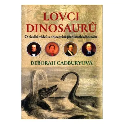 Lovci dinosaurů (Cadbury Deborah)