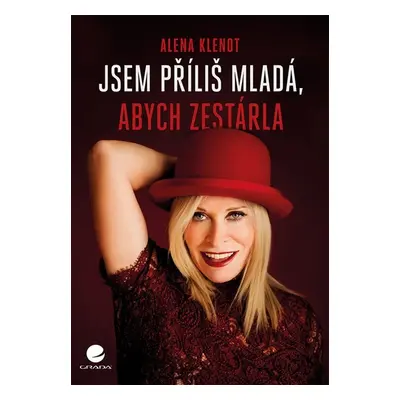 Jsem příliš mladá, abych zestárla (Alena Klenotová)