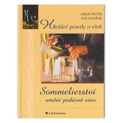 Sommelierství umění podávat víno (Libor Ševčík)