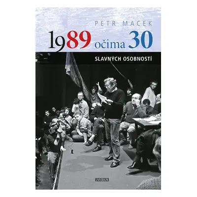 1989 očima 30 slavných osobností (Petr Macek)