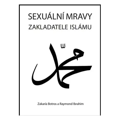 Sexuální mravy zakladatele islámu (Zakaría Botros)