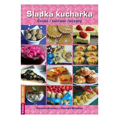 Sladká kuchařka - České i světové recepty (Kateřina Brussová)