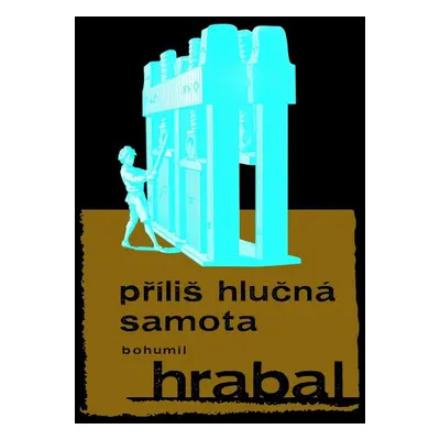 Příliš hlučná samota (Bohumil Hrabal)