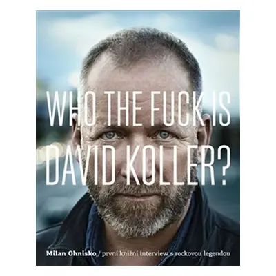 Who The Fuck Is David Koller? (Milan Ohnisko)