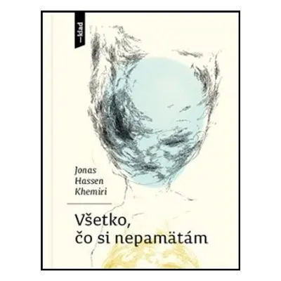 Všetko, čo si nepamätám - Jonas Hassen Khemiri (Jonas Hassen Khemiri) (slovensky)