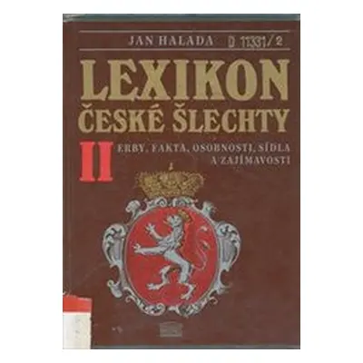 Lexikon české šlechty - erby, fakta, osobnosti, sídla a zajímavosti (Jan Halada)