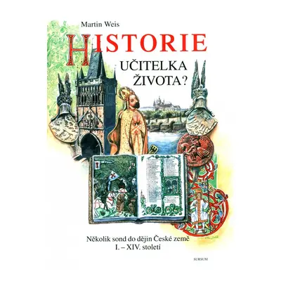 Historie učitelka života? (Martin Weis)