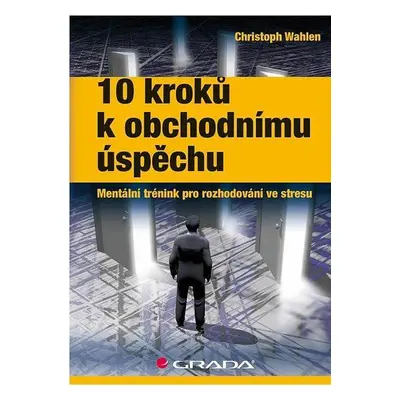 10 kroků k obchodnímu úspěchu (Wahlen Christoph)