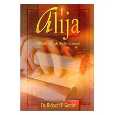 Alija (Poslední velký akt Božího vykoupení) - Dr. Richard F. Gottier (Richard F. Gottier)