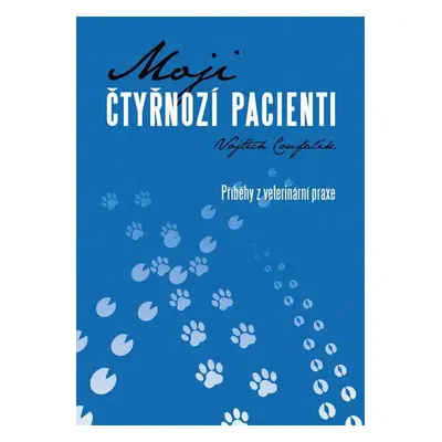 Moji čtyřnozí pacienti - příběhy z veterinární praxe (Vojtěch Coufalík)