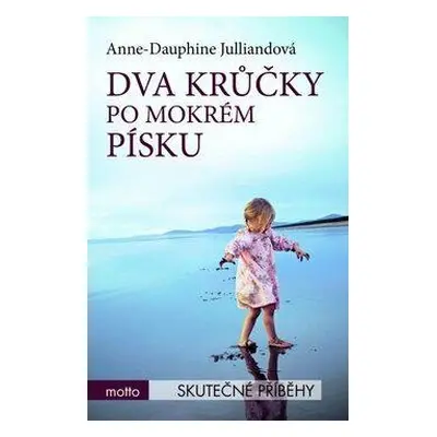 Dva krůčky po mokrém písku (Anne-Dauphine Julliandová)