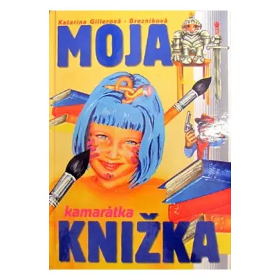 Moja kamarátka knižka (Katarína Gillerová-Brezníková) (slovensky)