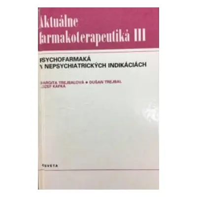 Aktuálne farmakoterapeutiká (Margita Trejbalová | Jozef Kafka | Dušan Trejbal)