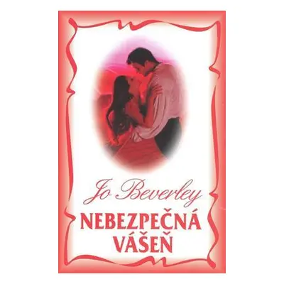 Nebezpečná vášeň (Jo Beverley)