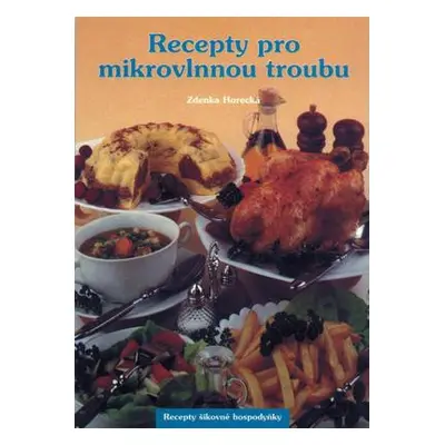 Recepty pro mikrovlnnou troubu (Zdenka Horecká)