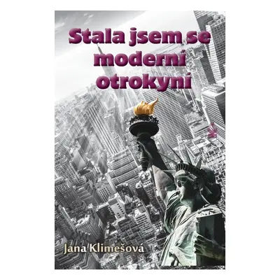 Stala jsem se moderní otrokyní (Jana Klimešová)