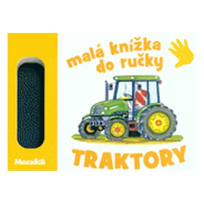 Malá knížka do ručky. Traktory (Antonín Šplíchal)