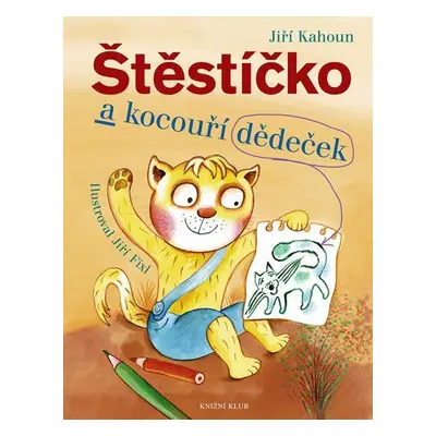 Štěstíčko a kocouří dědeček (Jiří Kahoun)