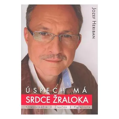 Úspech má srdce žraloka (Jozef Heriban) (slovensky)