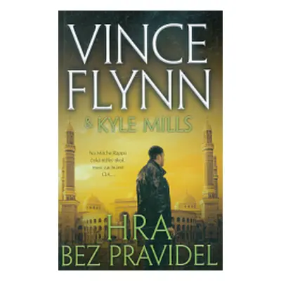 Hra bez pravidel (Vince Flynn | Kyle Mills)