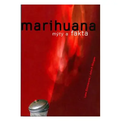 Marihuana - mýty a fakta (Morgan, John P.)