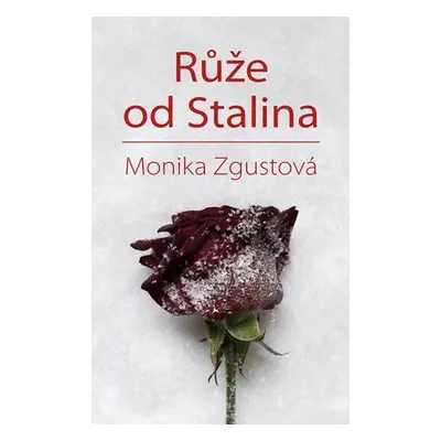 Růže od Stalina (Monika Zgustová)