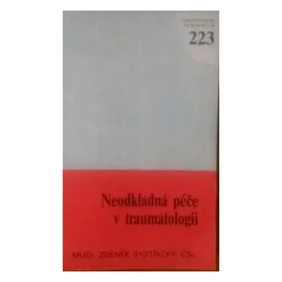 Neodkladná péče v traumatologii (Zdeněk Bystřický)