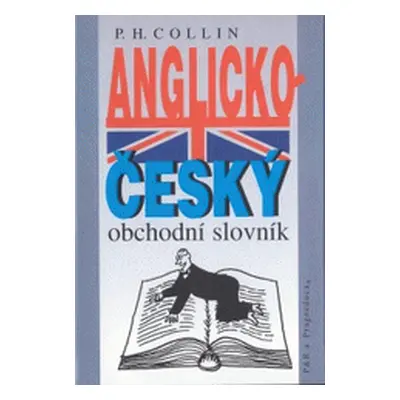 Anglicko-český obchodní slovník (výkladový) = (P. H. Collin)