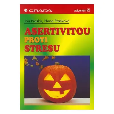 Asertivitou proti stresu (Ján Praško)