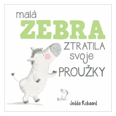 Malá zebra ztratila svoje proužky (Jedda Robaard)