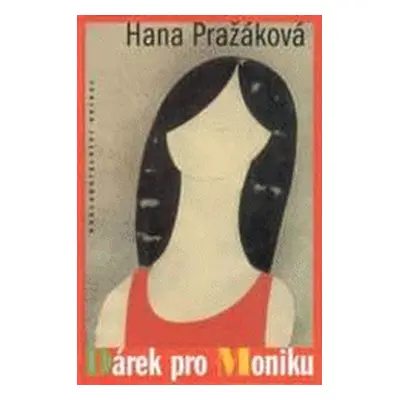 Dárek pro Moniku (Hana Pražáková)