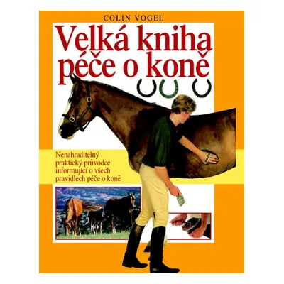 Velká kniha péče o koně (Colin Vogel)