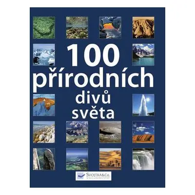 100 přírodních divů světa (Kučera Jaroslav)