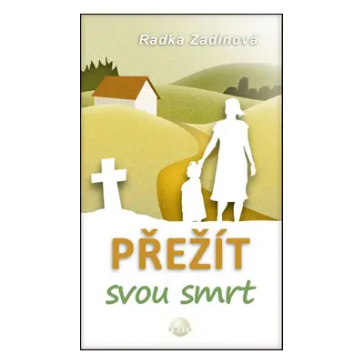 Přežít svou smrt - Radka Zadinová (Radka Zadinová)