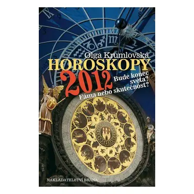 Horoskopy 2012 - Bude konec světa? Fáma nebo skutečnost? (Olga Krumlovská)