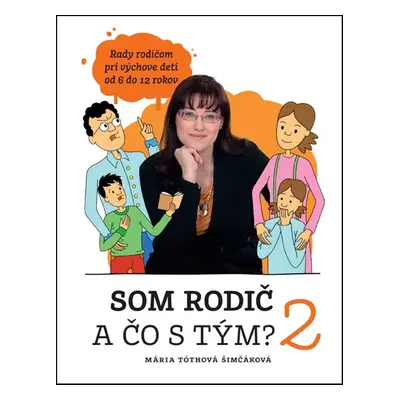 Som rodič a čo s tým? 2 (Mária Tóthová Šimčáková) (slovensky)