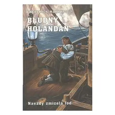 Bludný Holanďan. (Frederick Marryat)