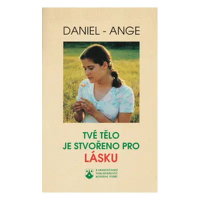 Tvé tělo je stvořeno pro lásku (Daniel-Ange)