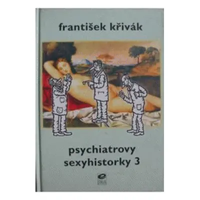 Psychiatrovy sexyhistorky 3 (František Křivák)