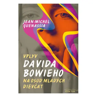 Vplyv Davida Bowieho na osud mladých dievčat (Jean-Michel Guenassia) (slovensky)